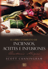 LIBRO COMPLETO DE INCIENSOS ACEITES E INFUSIONES,EL I Cunningham,Scott I Arkano Books I 9788496111585